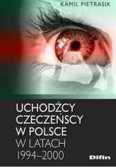 Okładka książki Uchodźcy czeczeńscy w Polsce w latach 1994-2000 Kamil Pietrasik