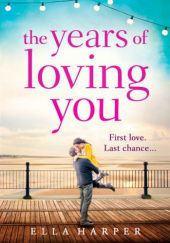 Okładka książki The years of loving you Ella Harper