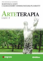 Okładka książki Arteterapia. Część 3 Aleksandra Chmielnicka-Plaskota, Bartosz Łoza