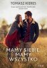Okładka książki Mamy siebie, mamy wszystko Tomasz Kieres