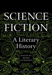 Okładka książki Science Fiction: a Literary History Roger Luckhurst