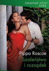 Okładka książki Szaleństwo i rozsądek Pippa Roscoe