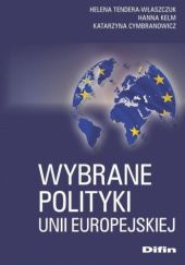 Okładka książki Wybrane polityki Unii Europejskiej Katarzyna Cymbranowicz, Hanna Kelm, Helena Tendera-Właszczuk