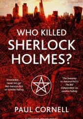 Okładka książki Who Killed Sherlock Holmes? Paul Cornell