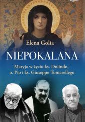 Okładka książki Niepokalana. Maryja w życiu ks. Dolindo, o. Pio i ks. Giuseppe Tomasellego Elena Golia