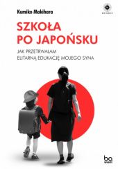 Okładka książki Szkoła po japońsku Kumiko Makihara