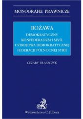 Okładka książki Rożawa. Demokratyczny konfederalizm i myśl ustrojowa Demokratycznej Federacji Północnej Syrii Cezary Błaszczyk