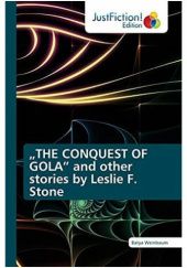 Okładka książki "THE CONQUEST OF GOLA" and Other Stories Leslie F. Stone