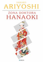 Okładka książki Żona doktora Hanaoki Sawako Ariyoshi