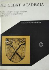 Ne cedat Academia. Kartki z dziejów tajnego nauczania w Uniwersytecie Jagiellońskim 1939-1945