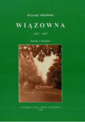 Okładka książki Wiązowna 1597-1997: Kartki z dziejów parafii i gminy Kazimierz Grzybowski, praca zbiorowa