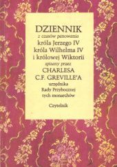 Okładka książki Dziennik z czasów panowania króla Jerzego IV, króla Wilhelma IV i królowej Wiktorii Charles C.F. Greville