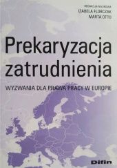 Okładka książki Prekaryzacja zatrudnienia. Wyzwania dla prawa pracy w Europie Izabela Florczak, Marta Otto