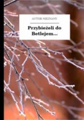 Okładka książki Przybieżeli do Betlejem... autor nieznany