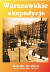 Okładka książki Warszawskie ekspedycje 1881-2016 Michał Winek, Włodzimierz Winek, Rafał Zacharski