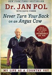 Okładka książki Never turn your back on an Angus cow Jan Pol