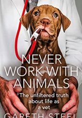 Okładka książki Never work with animals Gareth Steel