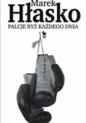 Okładka książki Palcie ryż każdego dnia Marek Hłasko