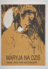 Okładka książki Maryja na dziś Hans Urs von Balthasar