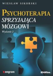 Okładka książki Psychoterapia sprzyjająca mózgowi Wiesław Sikorski