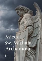 Okładka książki Miecz św. Michała Archanioła Artur Żak