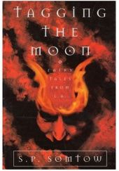 Okładka książki Tagging the Moon.Fairy Tales from L.A. Somtow Sucharitkul