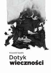 Okładka książki Dotyk Wieczności Krzysztof Spadło