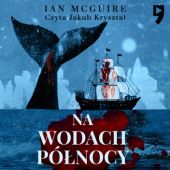 Okładka książki Na wodach północy Ian McGuire