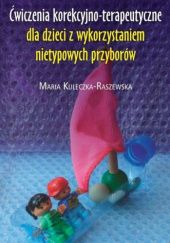 Okładka książki Ćwiczenia korekcyjno-terapeutyczne dla dzieci z wykorzystaniem nietypowych przyborów Maria Kuleczka-Raszewska