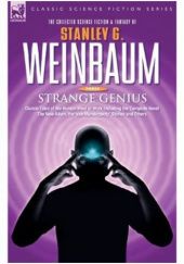 Strange Genius. Classic Tales of the Human Mind at Work Including the Complete Novel the New Adam, the 'van Manderpootz' Stories and Others