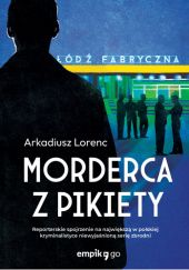 Okładka książki Morderca z pikiety Arkadiusz Lorenc