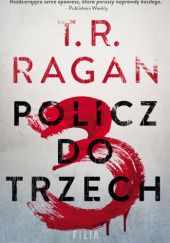 Okładka książki Policz do trzech T.R. Ragan