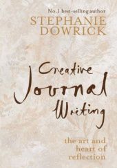 Okładka książki Creative Journal Writing: The Art and Heart of Reflection Stephanie Dowrick