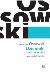 Okładka książki Dzienniki. Tom 1: 1905-1939 Stanisław Ossowski, Róża Sułek