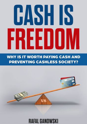 Cash is freedom. Why is it worth paying cash and preventing cashless society?