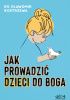 Okładka książki Jak prowadzić dzieci do Boga Sławomir Kostrzewa
