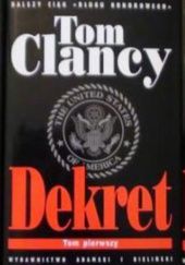 Okładka książki Dekret Tom 1 Tom Clancy