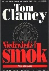 Okładka książki Niedźwiedź i Smok Tom 1 Tom Clancy