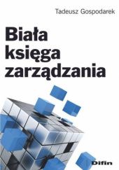 Okładka książki Biała księga zarządzania Tadeusz Gospodarek