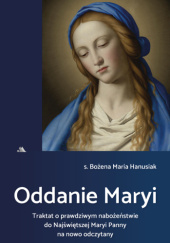 Okładka książki Oddanie Maryi Bożena Hanusiak
