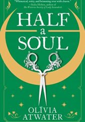 Okładka książki Half a Soul Olivia Atwater