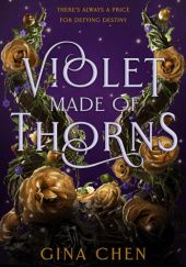 Okładka książki Violet Made of Thorns Gina Chen
