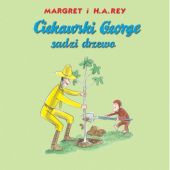 Okładka książki Ciekawski George sadzi drzewo Anna Grossnickle Hines, Monika Perez, H.A. Rey, Margret Rey