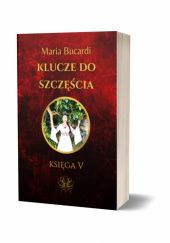 Okładka książki Klucze do szczęścia. Księga V Maria Bucardi