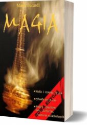 Okładka książki Magia : biała i czarna magia, rytuały magiczne, magia zapachów, magia świec, magia kolorów i kamieni szlachetnych Maria Bucardi