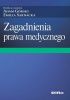 Okładka książki Zagadnienia prawa medycznego Adam Górski,&nbsp;Emilia Sarnacka