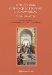 Okładka książki Metodologia dysertacji doktorskiej dla prawników. Teoria i praktyka Hubert Izdebski, Aneta Łazarska