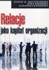 Okładka książki Relacje jako kapitał organizacji Agnieszka Bitkowska,&nbsp;Anna Korombel,&nbsp;Joanna Moczydłowska