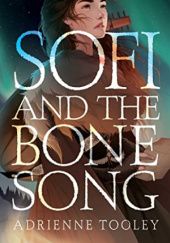Okładka książki Sofi and the Bone Song Adrienne Tooley