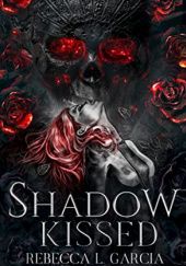 Okładka książki Shadow Kissed Rebecca L. Garcia